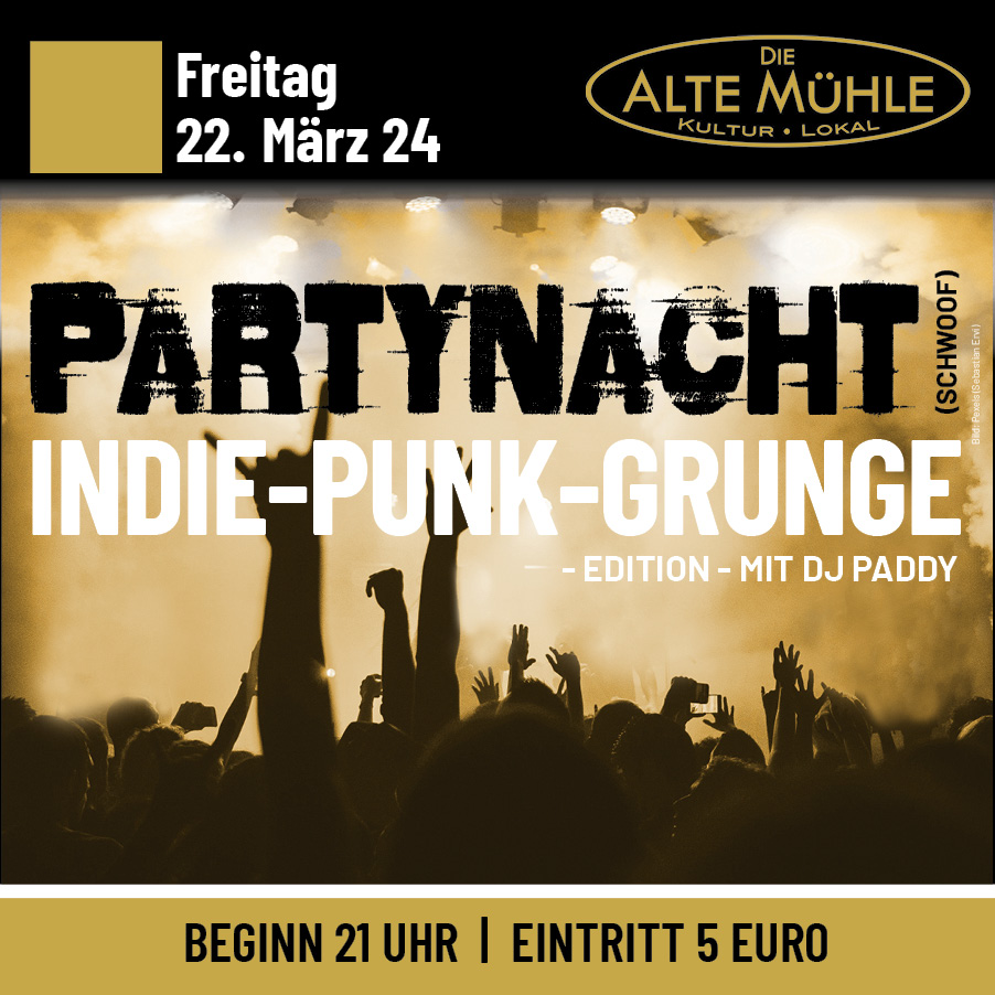 Die ALTE MÜHLE Party Nacht  ... Indie-Punk-Grunge-Edition