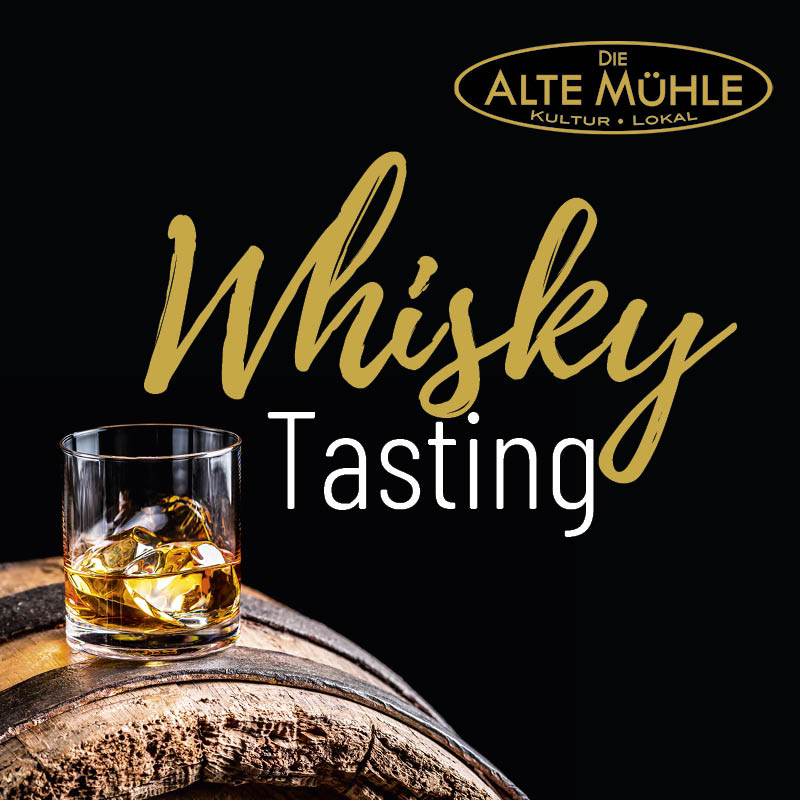 1. Whisky-Tasting in der ALTEN MÜHLE +++ Ausverkauft! +++