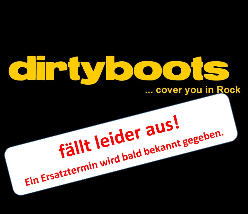 dirtyboots +++ fällt leider aus !!! (wird verschoben) +++