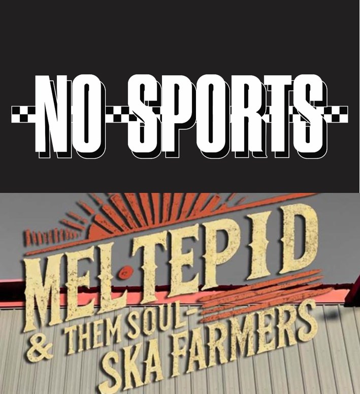 No Sports + Mel Tepid & Them Soul Ska Farmers