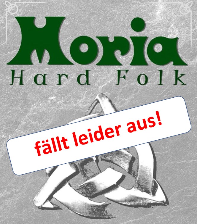 Moria +++ fällt leider aus! - Wird verschoben. +++