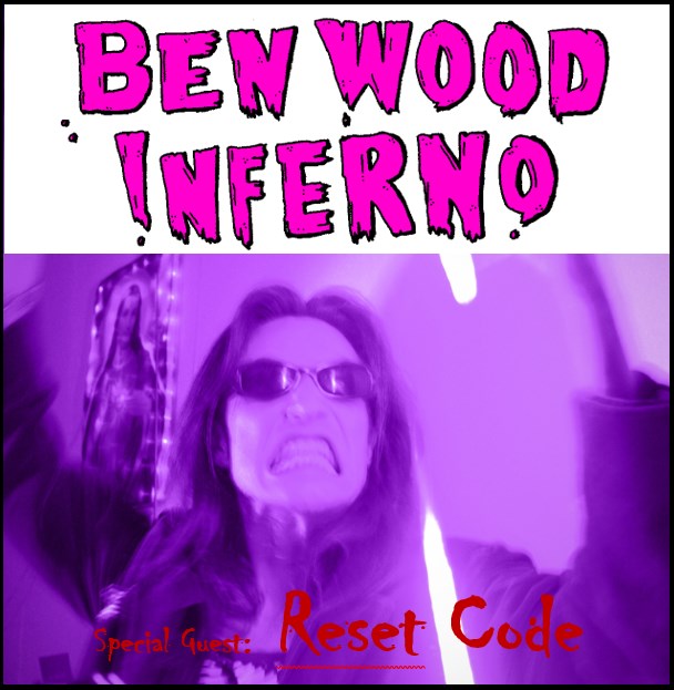 BEN WOOD Inferno | Special Guest: RESET CODE
